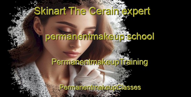 Skinart The Cerain expert permanentmakeup school | #PermanentmakeupTraining #PermanentmakeupClasses #SkinartTraining-Spain