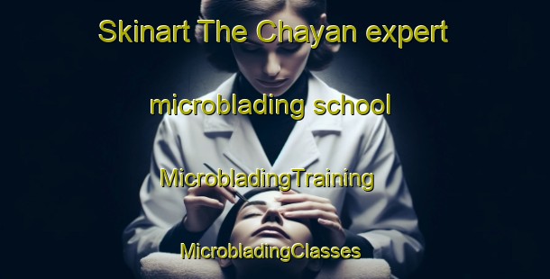Skinart The Chayan expert microblading school | MicrobladingTraining | MicrobladingClasses | SkinartTraining-Spain