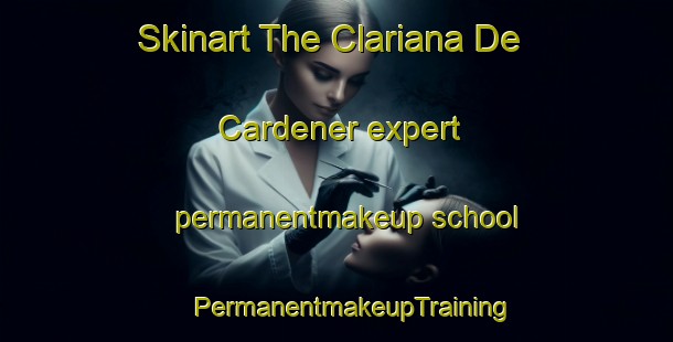 Skinart The Clariana De Cardener expert permanentmakeup school | #PermanentmakeupTraining #PermanentmakeupClasses #SkinartTraining-Spain