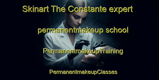 Skinart The Constante expert permanentmakeup school | #PermanentmakeupTraining #PermanentmakeupClasses #SkinartTraining-Spain