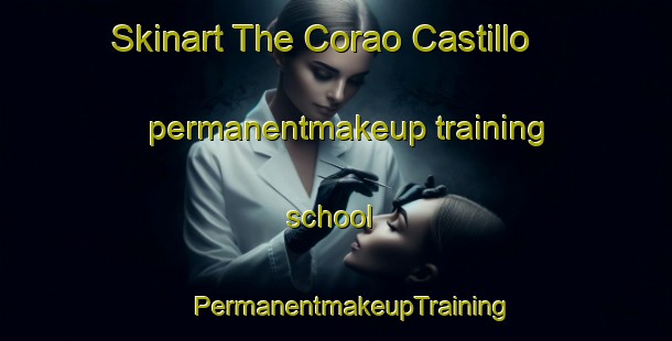 Skinart The Corao Castillo permanentmakeup training school | #PermanentmakeupTraining #PermanentmakeupClasses #SkinartTraining-Spain