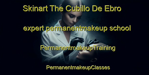 Skinart The Cubillo De Ebro expert permanentmakeup school | #PermanentmakeupTraining #PermanentmakeupClasses #SkinartTraining-Spain