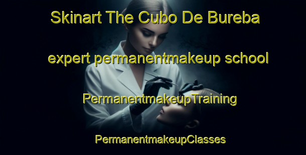 Skinart The Cubo De Bureba expert permanentmakeup school | #PermanentmakeupTraining #PermanentmakeupClasses #SkinartTraining-Spain