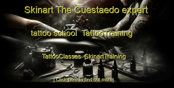 Skinart The Cuestaedo expert tattoo school | TattooTraining | TattooClasses | SkinartTraining-Spain