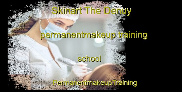 Skinart The Denuy permanentmakeup training school | #PermanentmakeupTraining #PermanentmakeupClasses #SkinartTraining-Spain