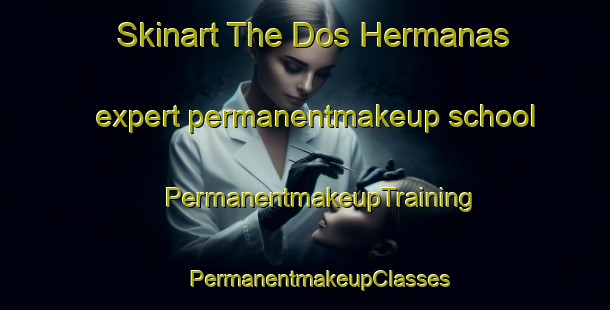 Skinart The Dos Hermanas expert permanentmakeup school | #PermanentmakeupTraining #PermanentmakeupClasses #SkinartTraining-Spain