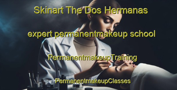 Skinart The Dos Hermanas expert permanentmakeup school | #PermanentmakeupTraining #PermanentmakeupClasses #SkinartTraining-Spain