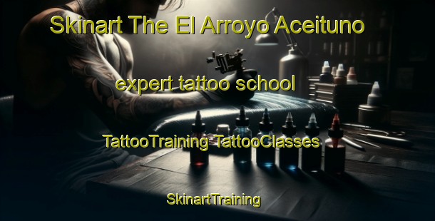 Skinart The El Arroyo Aceituno expert tattoo school | #TattooTraining #TattooClasses #SkinartTraining-Spain