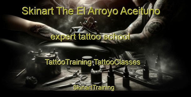 Skinart The El Arroyo Aceituno expert tattoo school | #TattooTraining #TattooClasses #SkinartTraining-Spain