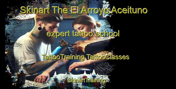 Skinart The El Arroyo Aceituno expert tattoo school | #TattooTraining #TattooClasses #SkinartTraining-Spain