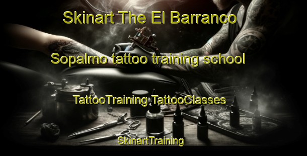 Skinart The El Barranco Sopalmo tattoo training school | #TattooTraining #TattooClasses #SkinartTraining-Spain