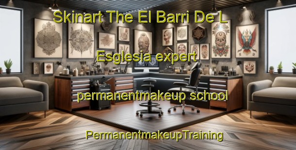 Skinart The El Barri De L Esglesia expert permanentmakeup school | #PermanentmakeupTraining #PermanentmakeupClasses #SkinartTraining-Spain