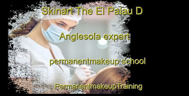 Skinart The El Palau D Anglesola expert permanentmakeup school | #PermanentmakeupTraining #PermanentmakeupClasses #SkinartTraining-Spain