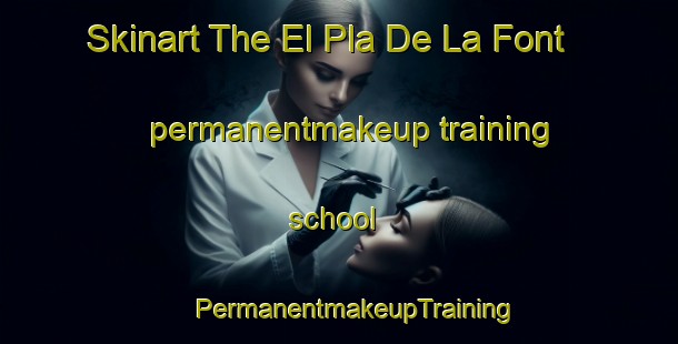 Skinart The El Pla De La Font permanentmakeup training school | #PermanentmakeupTraining #PermanentmakeupClasses #SkinartTraining-Spain