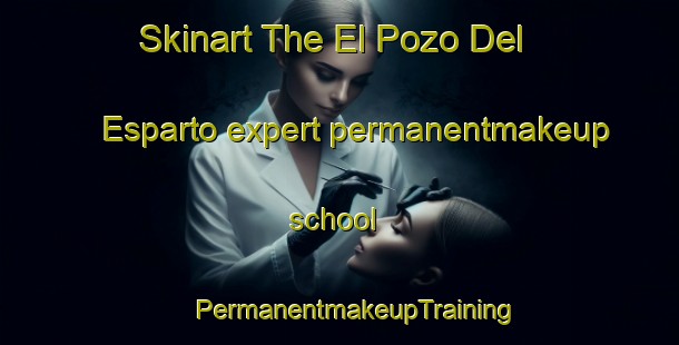 Skinart The El Pozo Del Esparto expert permanentmakeup school | #PermanentmakeupTraining #PermanentmakeupClasses #SkinartTraining-Spain