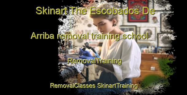 Skinart The Escobados De Arriba removal training school | #RemovalTraining #RemovalClasses #SkinartTraining-Spain