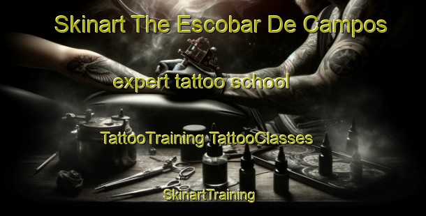 Skinart The Escobar De Campos expert tattoo school | #TattooTraining #TattooClasses #SkinartTraining-Spain