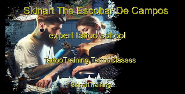 Skinart The Escobar De Campos expert tattoo school | #TattooTraining #TattooClasses #SkinartTraining-Spain