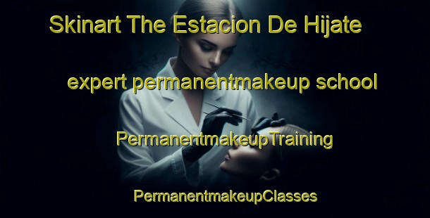 Skinart The Estacion De Hijate expert permanentmakeup school | #PermanentmakeupTraining #PermanentmakeupClasses #SkinartTraining-Spain