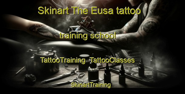 Skinart The Eusa tattoo training school | TattooTraining | TattooClasses | SkinartTraining-Spain