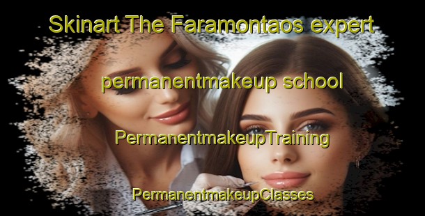 Skinart The Faramontaos expert permanentmakeup school | #PermanentmakeupTraining #PermanentmakeupClasses #SkinartTraining-Spain