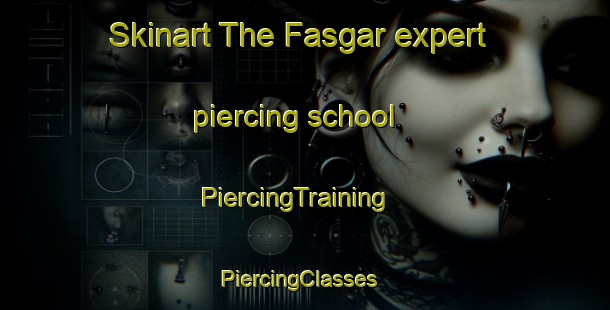 Skinart The Fasgar expert piercing school | PiercingTraining | PiercingClasses | SkinartTraining-Spain