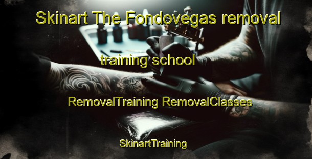 Skinart The Fondovegas removal training school | #RemovalTraining #RemovalClasses #SkinartTraining-Spain