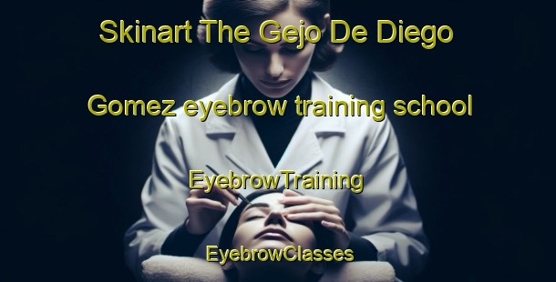 Skinart The Gejo De Diego Gomez eyebrow training school | EyebrowTraining | EyebrowClasses | SkinartTraining-Spain
