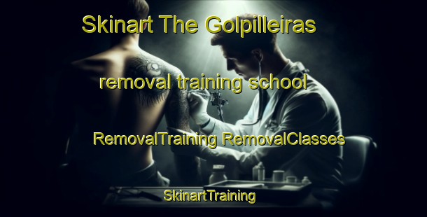 Skinart The Golpilleiras removal training school | #RemovalTraining #RemovalClasses #SkinartTraining-Spain