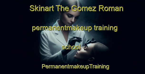 Skinart The Gomez Roman permanentmakeup training school | #PermanentmakeupTraining #PermanentmakeupClasses #SkinartTraining-Spain