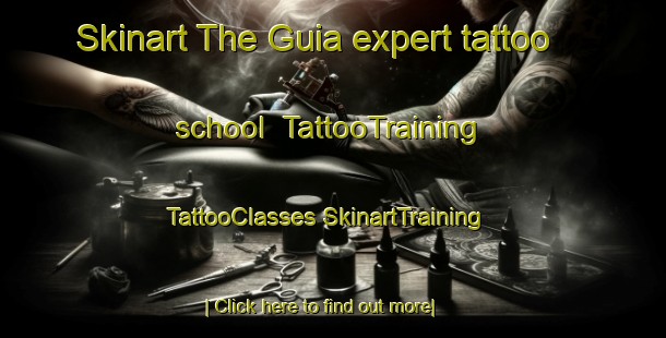 Skinart The Guia expert tattoo school | #TattooTraining #TattooClasses #SkinartTraining-Spain