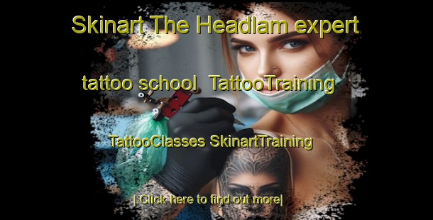 Skinart The Headlam expert tattoo school | #TattooTraining #TattooClasses #SkinartTraining-Spain