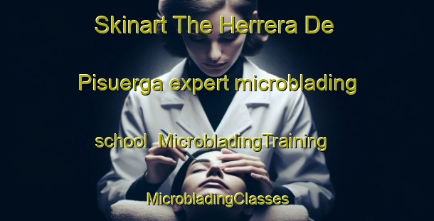 Skinart The Herrera De Pisuerga expert microblading school | #MicrobladingTraining #MicrobladingClasses #SkinartTraining-Spain