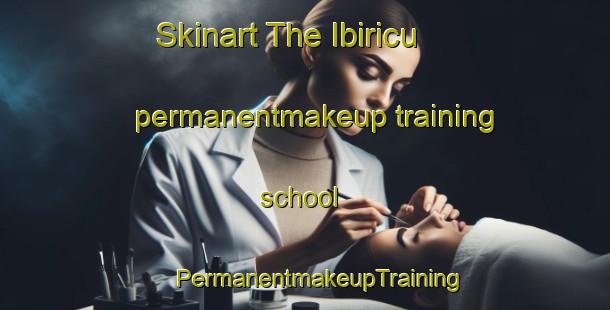 Skinart The Ibiricu permanentmakeup training school | #PermanentmakeupTraining #PermanentmakeupClasses #SkinartTraining-Spain