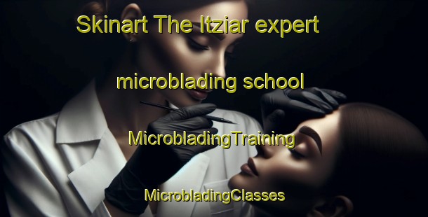 Skinart The Itziar expert microblading school | #MicrobladingTraining #MicrobladingClasses #SkinartTraining-Spain