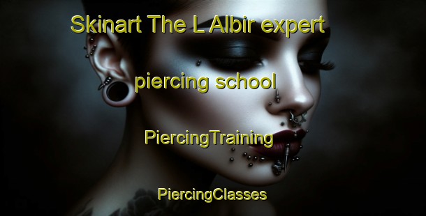 Skinart The L Albir expert piercing school | #PiercingTraining #PiercingClasses #SkinartTraining-Spain