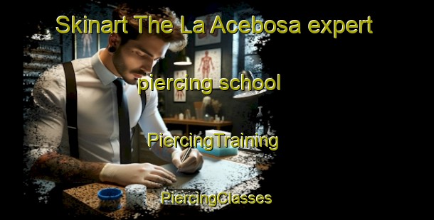 Skinart The La Acebosa expert piercing school | #PiercingTraining #PiercingClasses #SkinartTraining-Spain