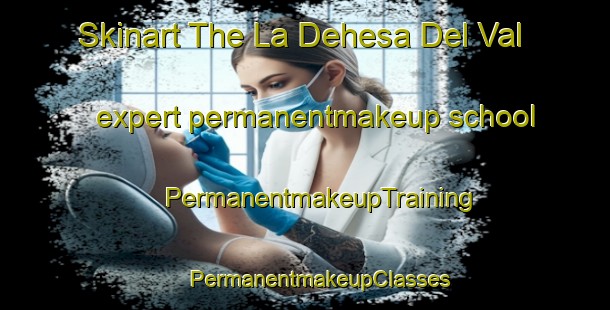 Skinart The La Dehesa Del Val expert permanentmakeup school | #PermanentmakeupTraining #PermanentmakeupClasses #SkinartTraining-Spain