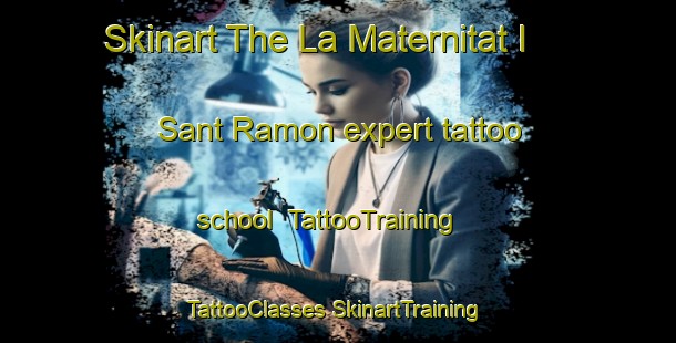 Skinart The La Maternitat I Sant Ramon expert tattoo school | #TattooTraining #TattooClasses #SkinartTraining-Spain