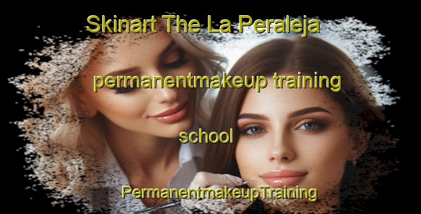 Skinart The La Peraleja permanentmakeup training school | #PermanentmakeupTraining #PermanentmakeupClasses #SkinartTraining-Spain