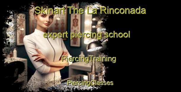 Skinart The La Rinconada expert piercing school | #PiercingTraining #PiercingClasses #SkinartTraining-Spain