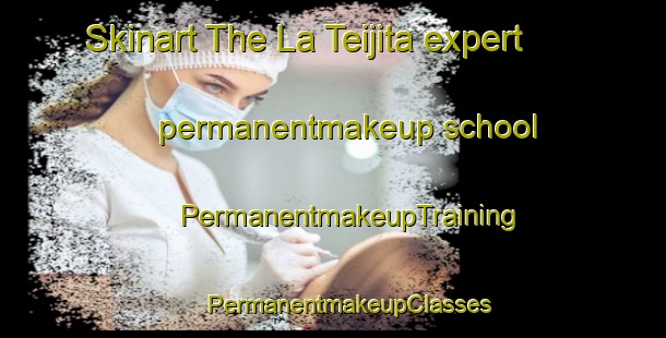 Skinart The La Teijita expert permanentmakeup school | #PermanentmakeupTraining #PermanentmakeupClasses #SkinartTraining-Spain