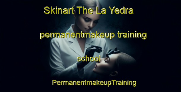 Skinart The La Yedra permanentmakeup training school | #PermanentmakeupTraining #PermanentmakeupClasses #SkinartTraining-Spain