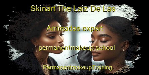 Skinart The Laiz De Las Arrimadas expert permanentmakeup school | #PermanentmakeupTraining #PermanentmakeupClasses #SkinartTraining-Spain