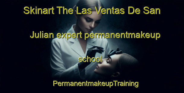 Skinart The Las Ventas De San Julian expert permanentmakeup school | #PermanentmakeupTraining #PermanentmakeupClasses #SkinartTraining-Spain