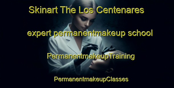 Skinart The Los Centenares expert permanentmakeup school | #PermanentmakeupTraining #PermanentmakeupClasses #SkinartTraining-Spain