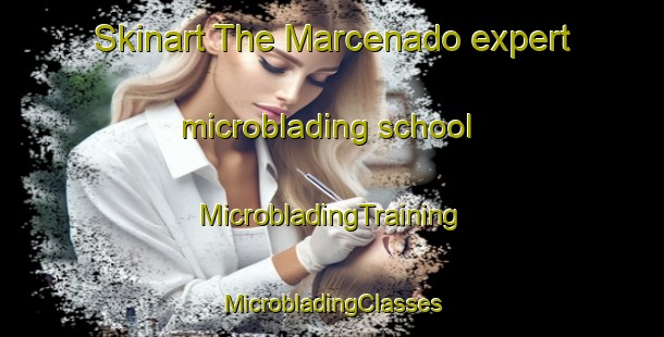 Skinart The Marcenado expert microblading school | #MicrobladingTraining #MicrobladingClasses #SkinartTraining-Spain