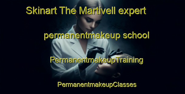 Skinart The Martivell expert permanentmakeup school | #PermanentmakeupTraining #PermanentmakeupClasses #SkinartTraining-Spain