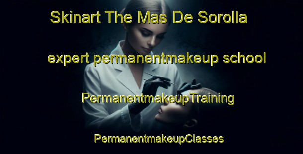 Skinart The Mas De Sorolla expert permanentmakeup school | #PermanentmakeupTraining #PermanentmakeupClasses #SkinartTraining-Spain