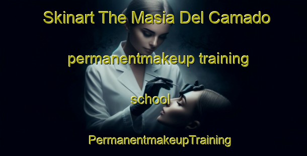 Skinart The Masia Del Camado permanentmakeup training school | #PermanentmakeupTraining #PermanentmakeupClasses #SkinartTraining-Spain